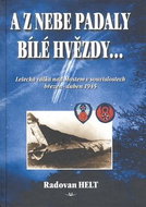 A z nebe padaly bílé hvězdy...: Letecká válka nad Mostem v souvislostech březen-duben 1945 - Kniha