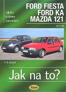 Ford Fiesta, Ford Ka, Mazda 121 od 1/96: Údržba a opravy automobilů č. 52 - Kniha
