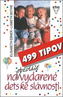 499 tipov na obzvlášť vydarené detské slávnosti - Kniha