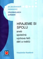 Hrajeme si spolu: aneb společná výchova řeči dětí a rodičů - Kniha