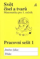 Svět čísel a tvarů Pracovní sešit 1: Matematika pro 1. ročník - Kniha