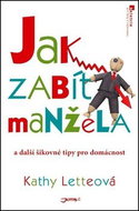 Jak zabít manžela: a další šikovné tipy pro domácnost - Kniha