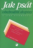 Jak psát obchodní dopisy a jiné písemnosti: Pro střední školy i širokou veřejnost - Kniha