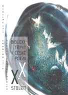 Biblický třpyt v české poezii XX. století - Kniha