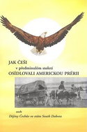 Jak Češi v předminulém století osídlovali americkou prérii: Dějiny Čechů ve státu South Dakota - Kniha