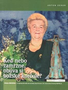 Keď nebo zamrzne, obúva si božské korčule?: Hilda Múdra a najúspešnejší slovenský športovec 20. stor - Kniha - Hlavní obrázek