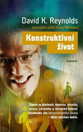 Konstruktivní život: Zbavte se plachosti, deprese, strachu, stresu, zármutku a chronické bolesti. - Kniha