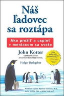 Náš ľadovec sa roztápa: Ako prežiť a uspieť v meniacom sa svete - Kniha