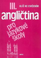 Angličtina pro jazykové školy III.: Klíč ke cvičením - Kniha