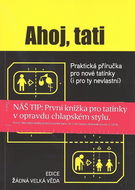 Kniha Ahoj, tati: Praktická příručka pro nové tatínky (i pro ty nevlastní) - Kniha