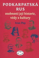 Podkarpatská Rus: Osobnosti její historie, vědy a kultury - Kniha