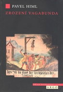 Zrození vagabunda: Neusedlí lidé v Čechách 17. a 18. století - Kniha