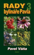 Rady bylináře Pavla 3: Léčivé rostliny od A do Z - Kniha