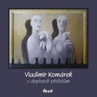Vladimír Komárek v dopisech přátelům - Kniha