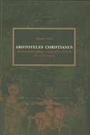 Aristoteles christianus: Peripatetická tradice v latinském myšlení 10. a 11. století - Kniha