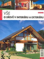 Vše o dřevě v interiéru a exteriéru - Kniha