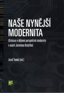 Naše nynější modernita: Diskuse o dějinné perspektivě modernity v pojetí J. Krejčího - Kniha