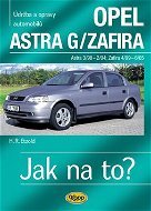 Opel Astra G/Zafira 3/98 -6/05: Údržba a opravy automobilů č.62 - Kniha