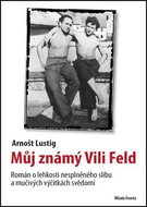 Můj známý Vili Feld: Román o lehkosti nesplněného slibu a mučivých výčitkách svědomí - Kniha