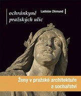 Ochránkyně pražských ulic: Ženy v pražské architektuře a sochařství - Kniha