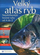 Velký atlas ryb: Nejoblíbenější lovené ryby od A do Z - Kniha