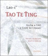 Tao Te Ťing: Kniha o TAO a Cestě ke Ctnosti - Kniha