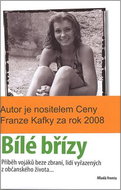 Bílé břízy: Příběh vojáku beze zbraní, lidí vyřazených z občanského života.... - Kniha