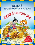 Dětský ilustrovaný atlas Česká republika: pro malé školáky - Kniha