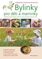 Bylinky pro děti a maminky: Praktické použití lečivých rostlin pro rodiny s dětmi od jara do zimy - Kniha