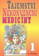 Tajemství nekonvenční medicíny 1 - Kniha