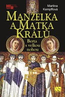 Manželka a matka králů: Berta s velkou nohou - Kniha