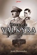 Operace Valkýra: Vše o spiknutí, které mohlo změnit dějiny 20. století. - Kniha