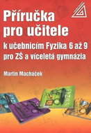 Příručka pro učitele k učebnicím Fyzika 6 až 9 pro ZŠ a víceletá gymnázia - Kniha