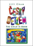 Český betlém The Child is Born: Dvojjazyčná česko - anglická - Kniha