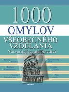 1000 omylov všeobecného vzdelania: Neuveriteľné, ale pravdivé - Kniha