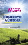 O blahobyte a úspechu: Škola pozitívneho myslenia - Kniha