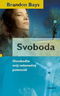 Svoboda: Osvoboďte svůj nekonečný potenciál - Kniha
