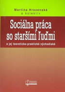 Sociálna práca so staršími ľuďmi: A jej teoreticko-praktické východiská - Kniha