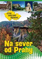 Na sever od Prahy Ottův turistický průvodce - Kniha