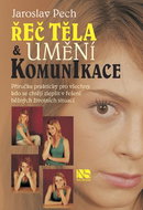 Řeč těla a umění komunikace: Příručka prakticky pro všechny, kteří se chtějí zlepšit v řešení běžnýc - Kniha