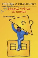 Příběhy z Chaloupky: aneb Zdravá výživa je humor - Kniha