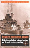 Britské válečné námořnictvo za druhé světové války  IV.: Bojujte s nepřítelem zblízka - Kniha