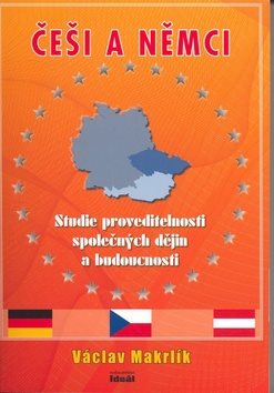 Češi a Němci: Studie proveditelnosti společných dějin a budoucnosti - Kniha - Main image