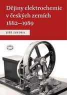 Dějiny elektrochemie v českých zemích 1882 - 1989: 1882 - 1989 - Kniha