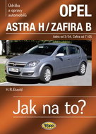 Opel Astra H od 3/04, Zafira B od 7/05: Údržba a opravy automobilů č. 99 - Kniha