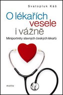 O lékařích vesele i vážně: Miniportréty slavných českých lékařů - Kniha