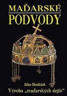 Maďarské podvody: Výroba „maďarských dejín“ - Kniha