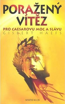 Poražený vítěz: Pro Caesarovu moc a slávu - Kniha - Main image