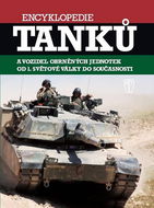 Encyklopedie tanků a obrněných vozidel od první světové války do současnosti - Kniha