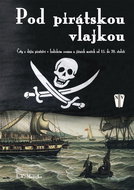Pod pirátskou vlajkou: Črty z dějin pirátství v Indickém oceánu a jižních mořích od 15. do 20. stole - Kniha